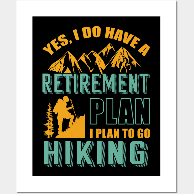 Yes I Do Have Retirement Plan I Plan To Go Hiking Camping Wall Art by blimbercornbread